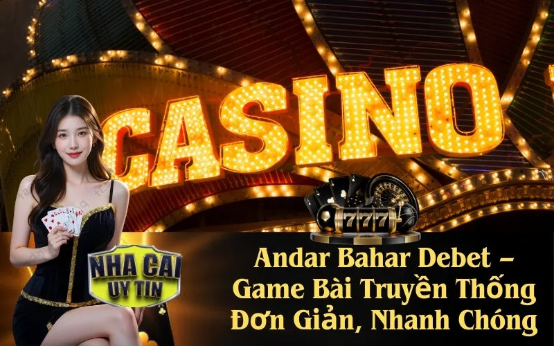 Andar Bahar Debet – Game Bài Truyền Thống Đơn Giản, Nhanh Chóng