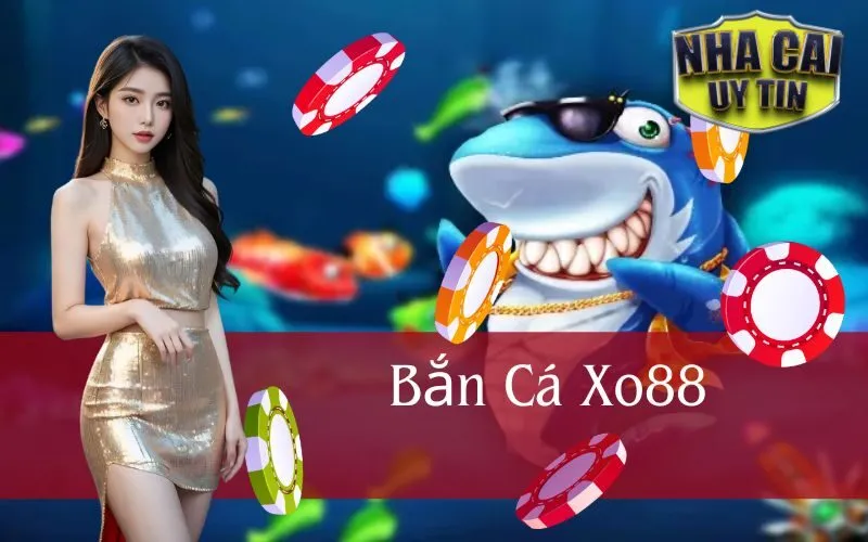 Bắn Cá Xo88