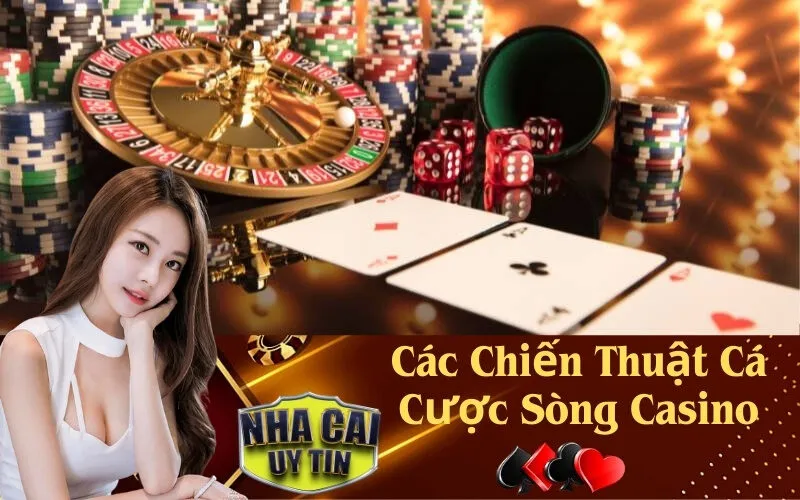 Các Chiến Thuật Cá Cược Sòng Casino