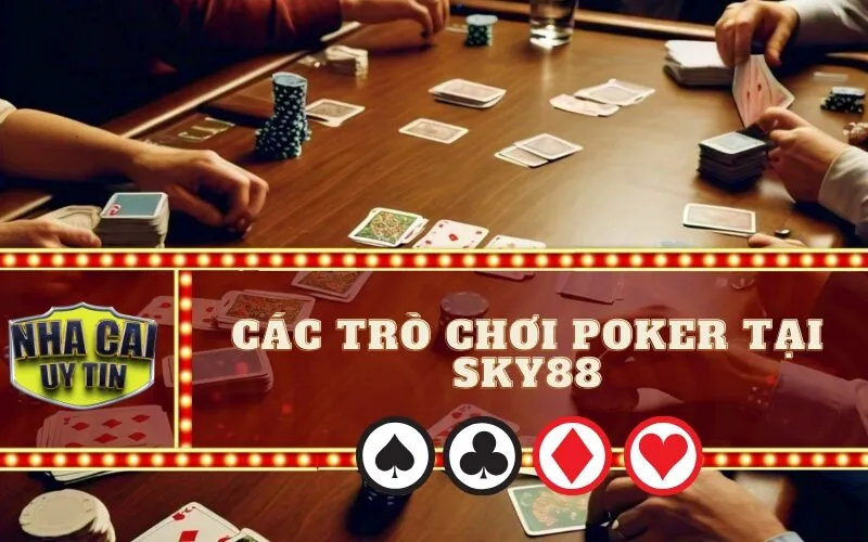 Các Trò Chơi Poker Tại SKY88