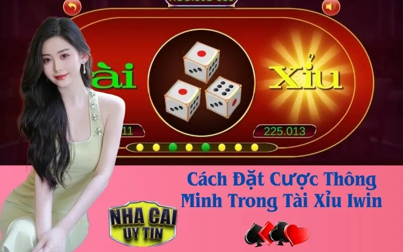 Cách Đặt Cược Thông Minh Trong Tài Xỉu Iwin