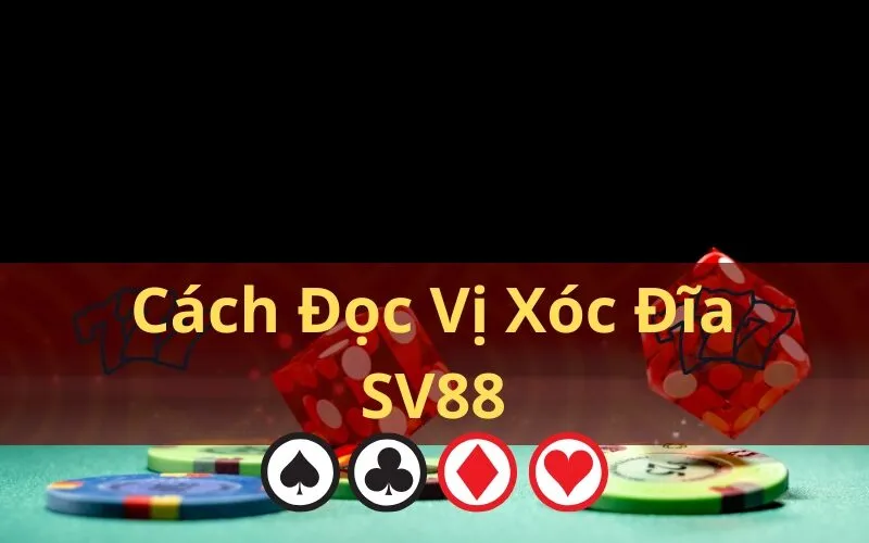 Cách Đọc Vị Xóc Đĩa SV88