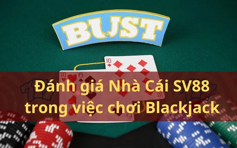 Đánh giá Nhà Cái SV88 trong việc chơi Blackjack