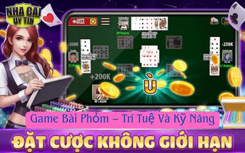 Game Bài Phỏm – Trí Tuệ Và Kỹ Năng