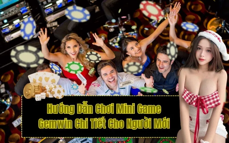 Hướng Dẫn Chơi Mini Game Gemwin Chi Tiết Cho Người Mới