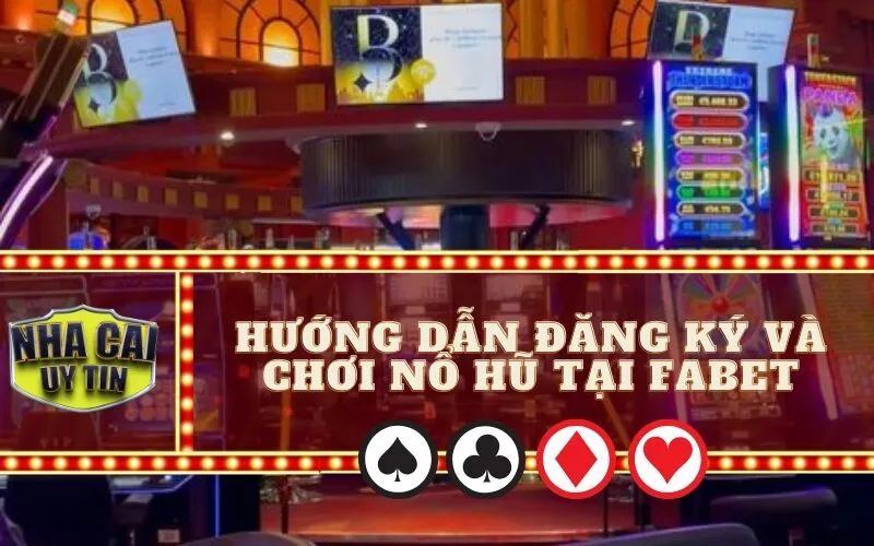 Hướng Dẫn Đăng Ký Và Chơi Nổ Hũ Tại Fabet