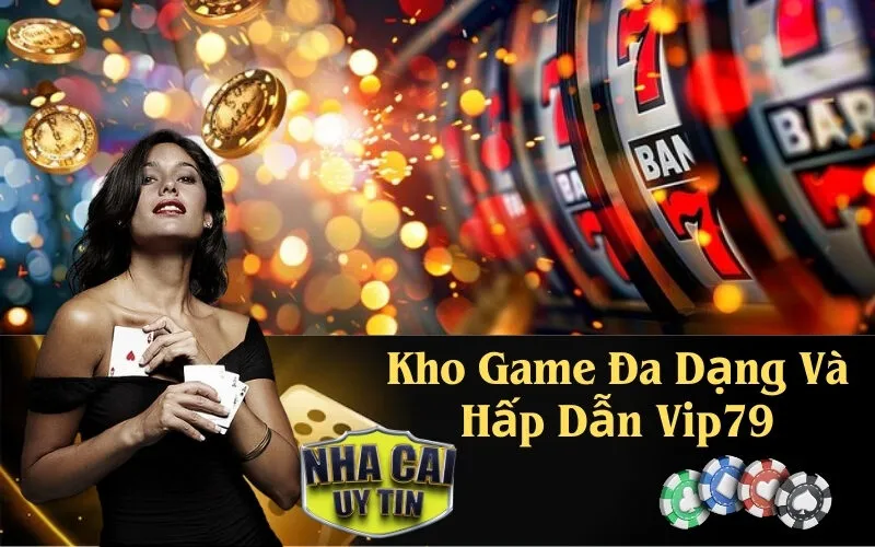 Kho Game Đa Dạng Và Hấp Dẫn Vip79