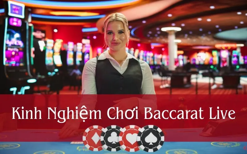 Kinh Nghiệm Chơi Baccarat Live với Dealer Xinh Đẹp