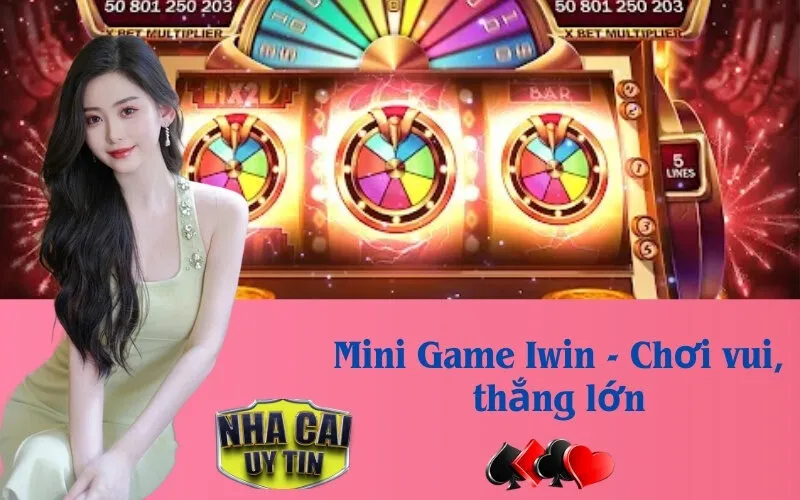 Mini Game Iwin - Chơi vui, thắng lớn