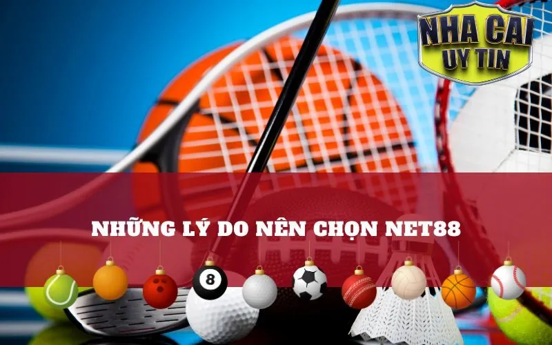 Những Lý Do Nên Chọn Net88 Cho Cá Độ Thể Thao