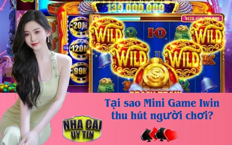 Tại sao Mini Game Iwin thu hút người chơi