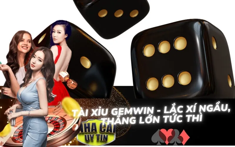 Tài Xỉu Gemwin - Lắc Xí Ngầu, Thắng Lớn Tức Thì